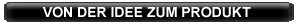 Von der Idee zum Produkt